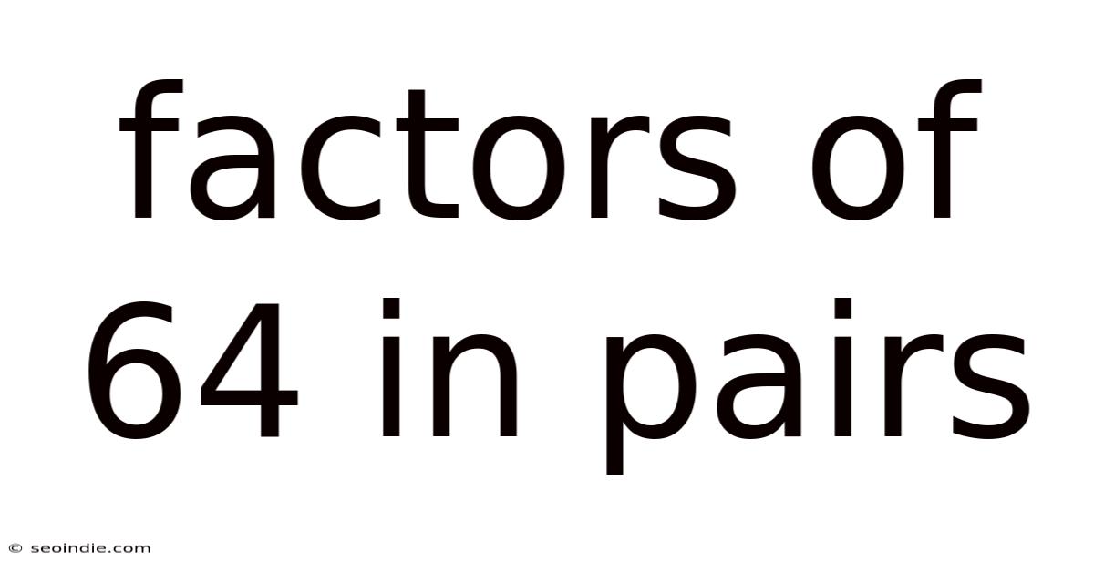 Factors Of 64 In Pairs