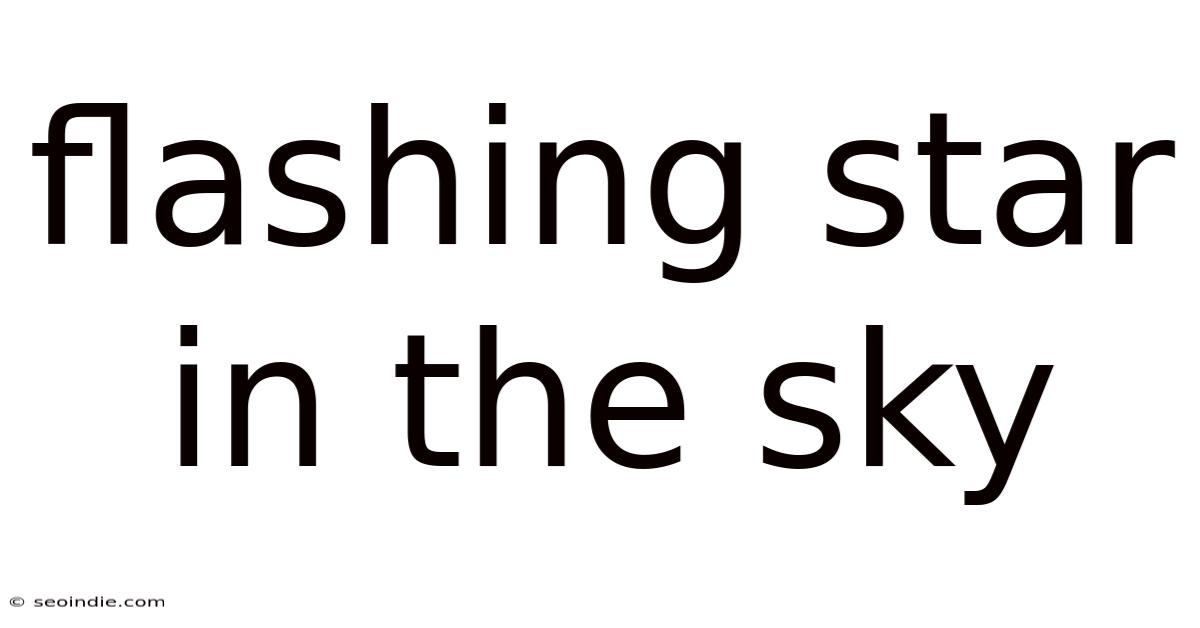 Flashing Star In The Sky