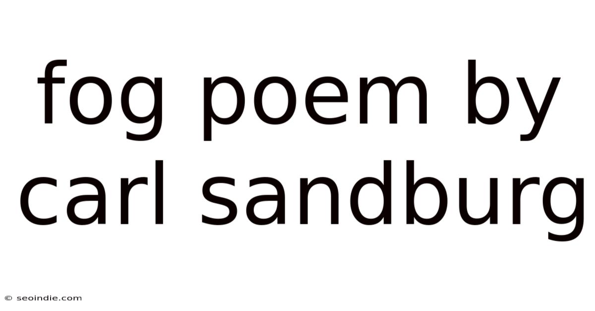 Fog Poem By Carl Sandburg
