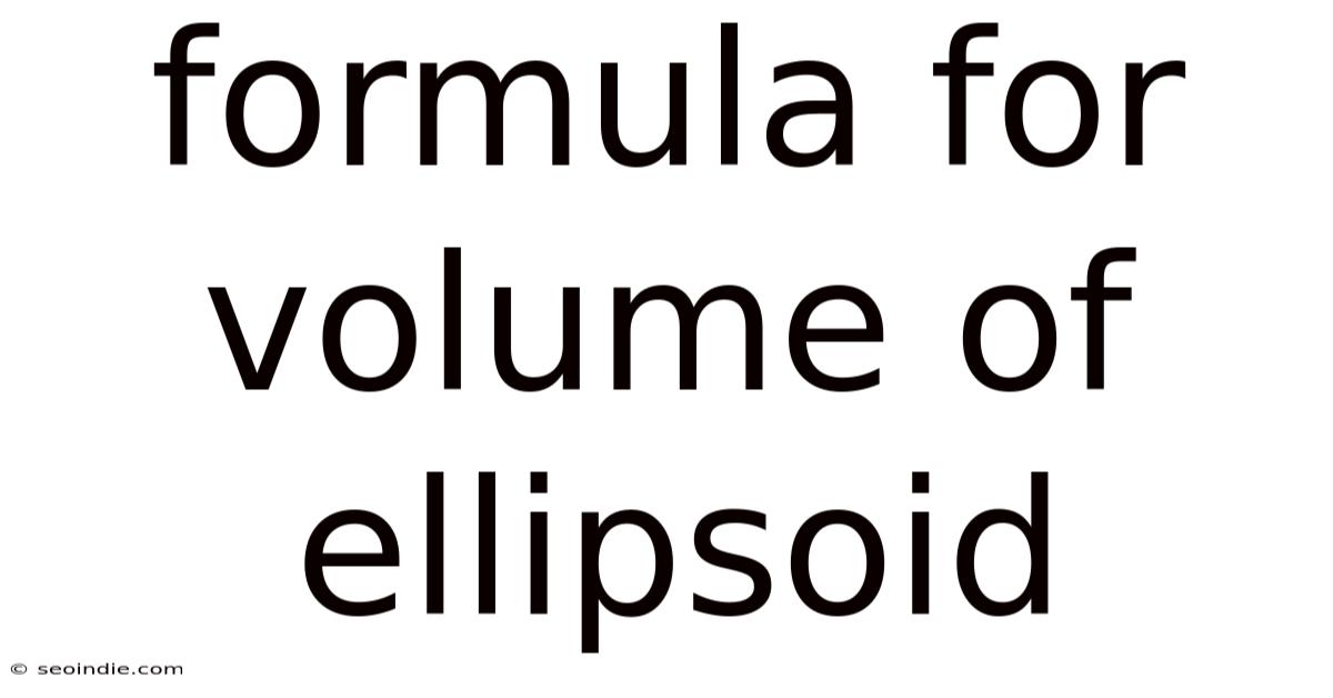 Formula For Volume Of Ellipsoid