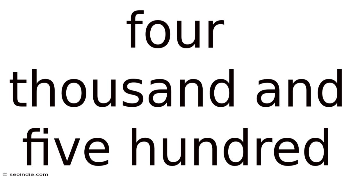 Four Thousand And Five Hundred