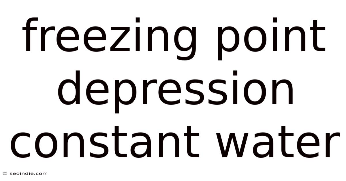Freezing Point Depression Constant Water