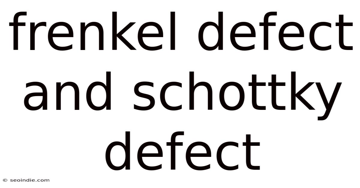 Frenkel Defect And Schottky Defect