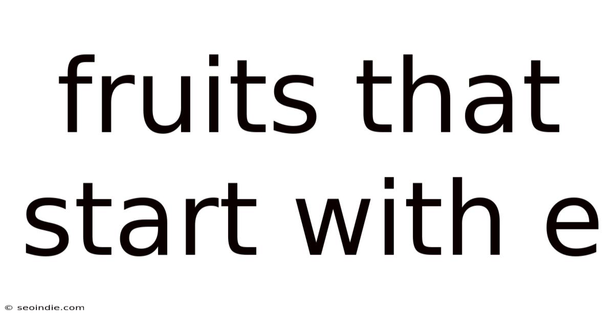 Fruits That Start With E