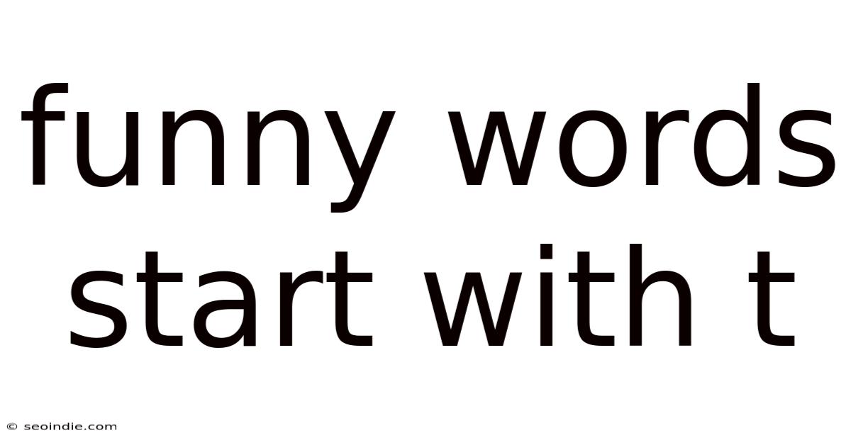 Funny Words Start With T