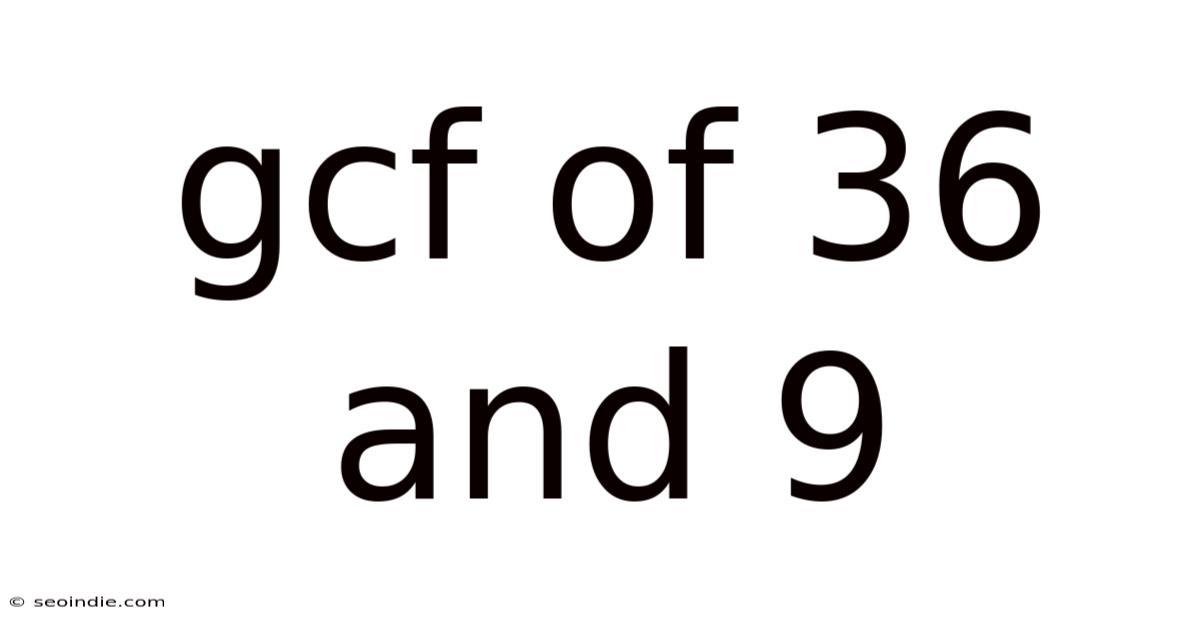 Gcf Of 36 And 9
