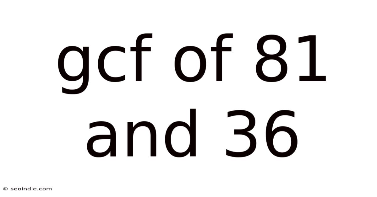 Gcf Of 81 And 36