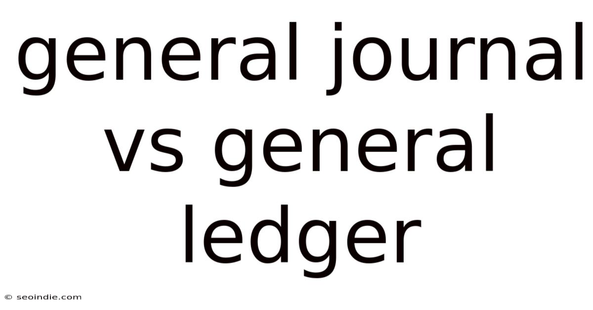 General Journal Vs General Ledger