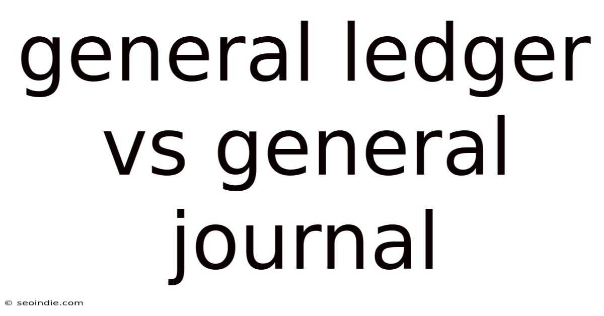 General Ledger Vs General Journal