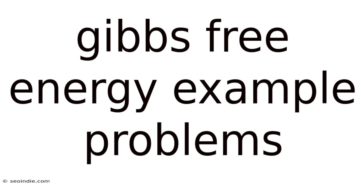 Gibbs Free Energy Example Problems