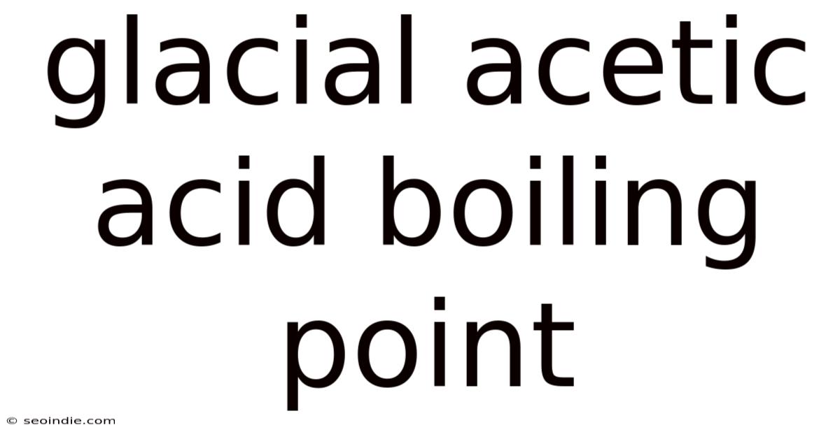 Glacial Acetic Acid Boiling Point