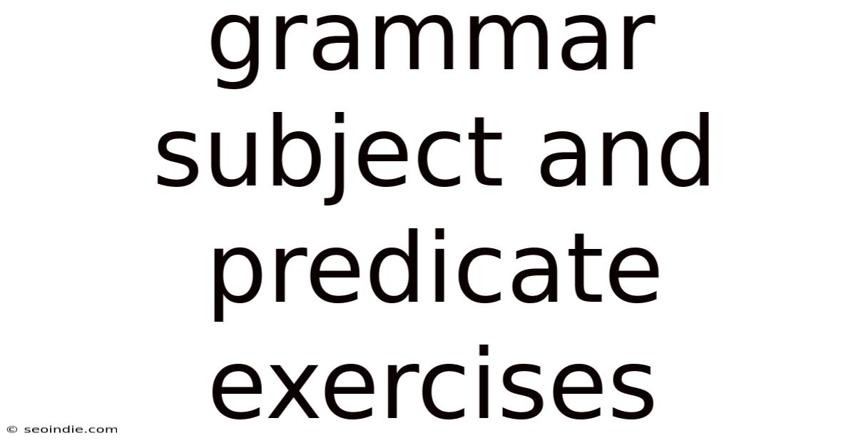 Grammar Subject And Predicate Exercises