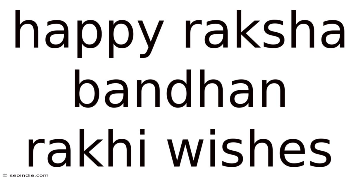 Happy Raksha Bandhan Rakhi Wishes