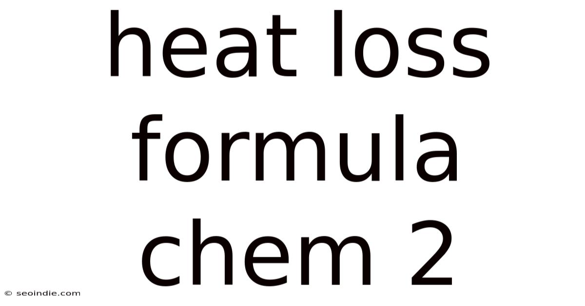 Heat Loss Formula Chem 2