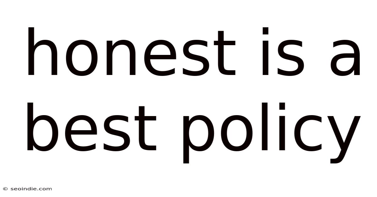 Honest Is A Best Policy