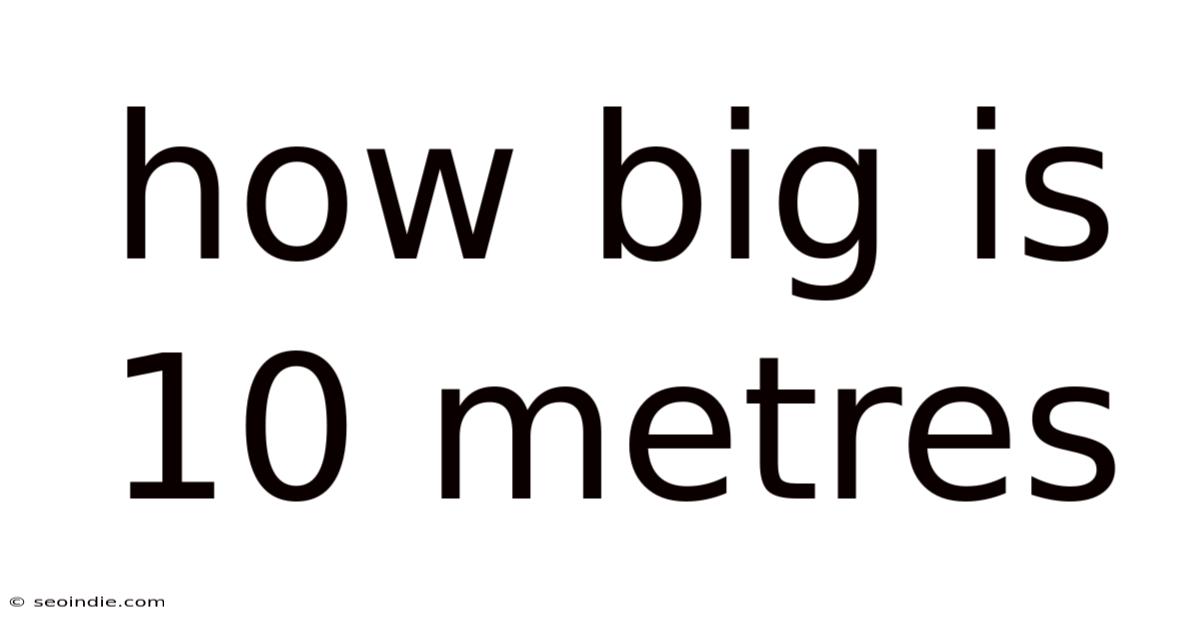 How Big Is 10 Metres