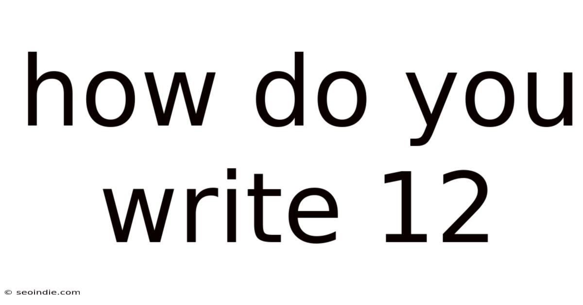 How Do You Write 12