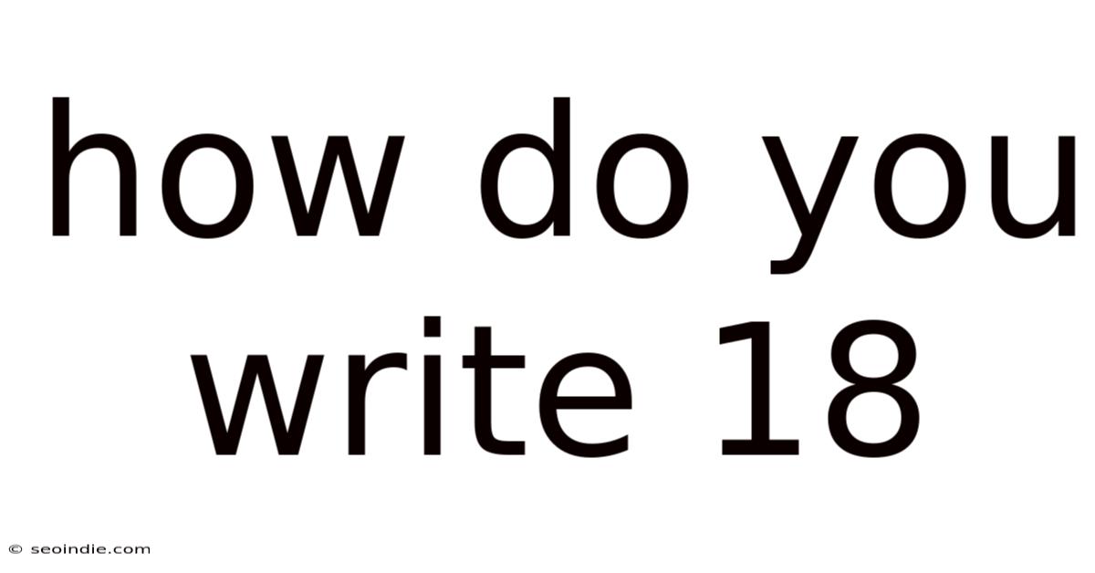 How Do You Write 18