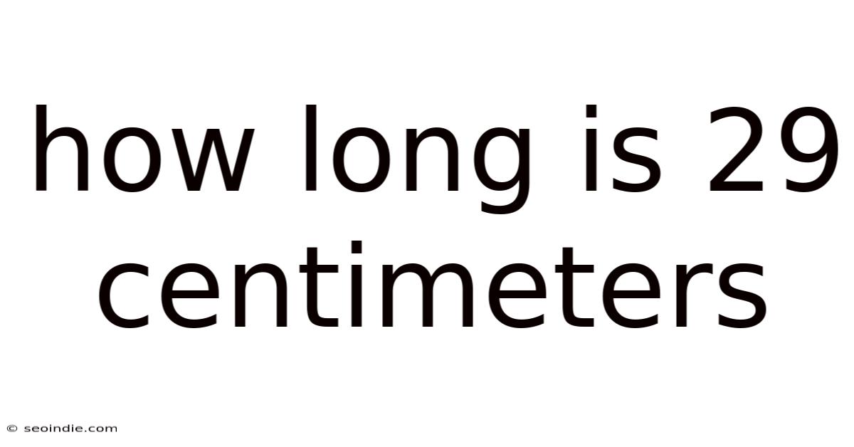 How Long Is 29 Centimeters