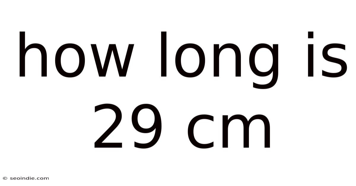 How Long Is 29 Cm