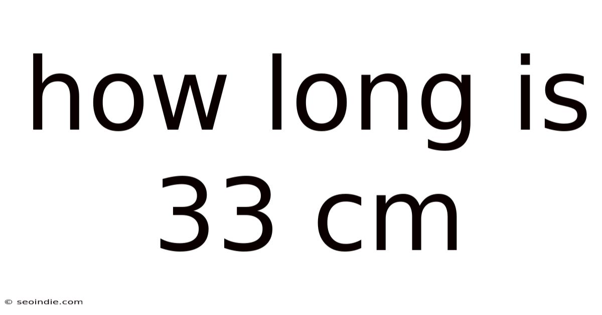 How Long Is 33 Cm