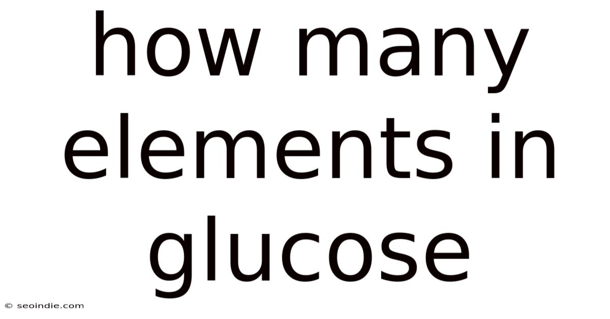 How Many Elements In Glucose