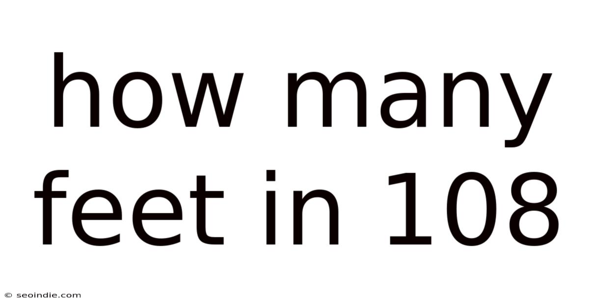 How Many Feet In 108