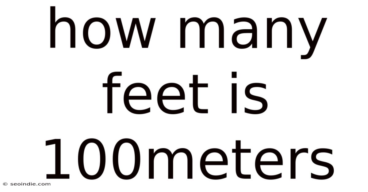 How Many Feet Is 100meters