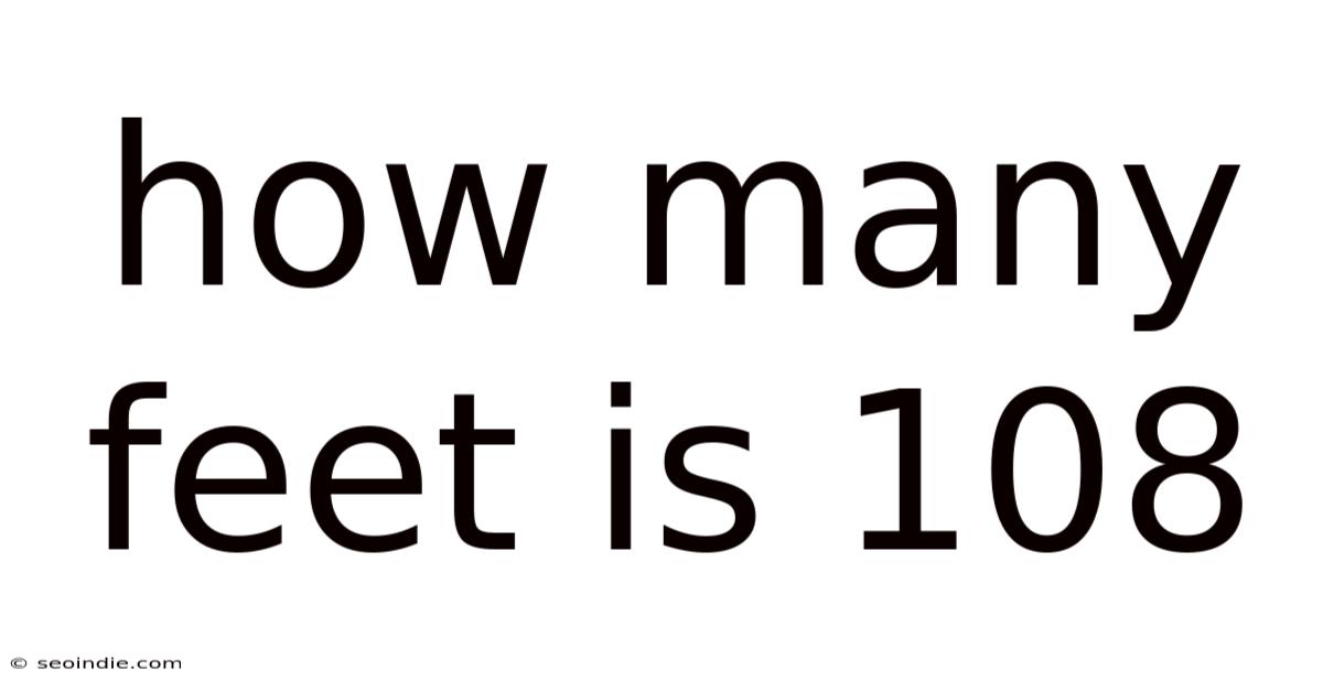 How Many Feet Is 108
