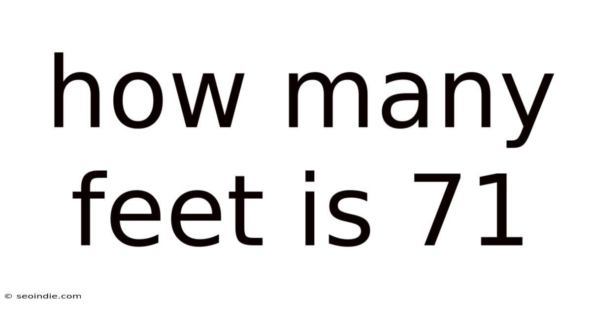 How Many Feet Is 71