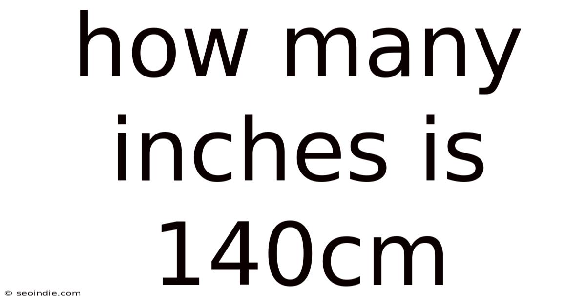 How Many Inches Is 140cm