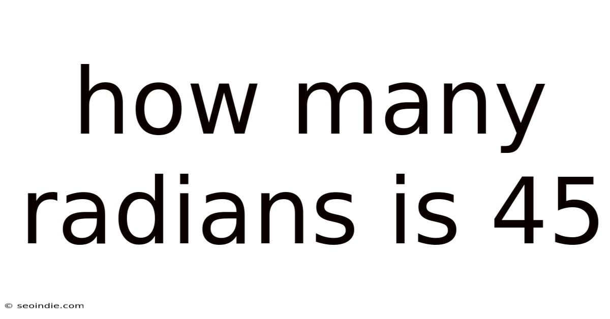 How Many Radians Is 45