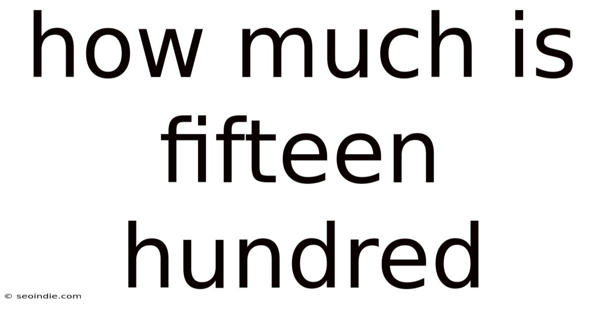 How Much Is Fifteen Hundred