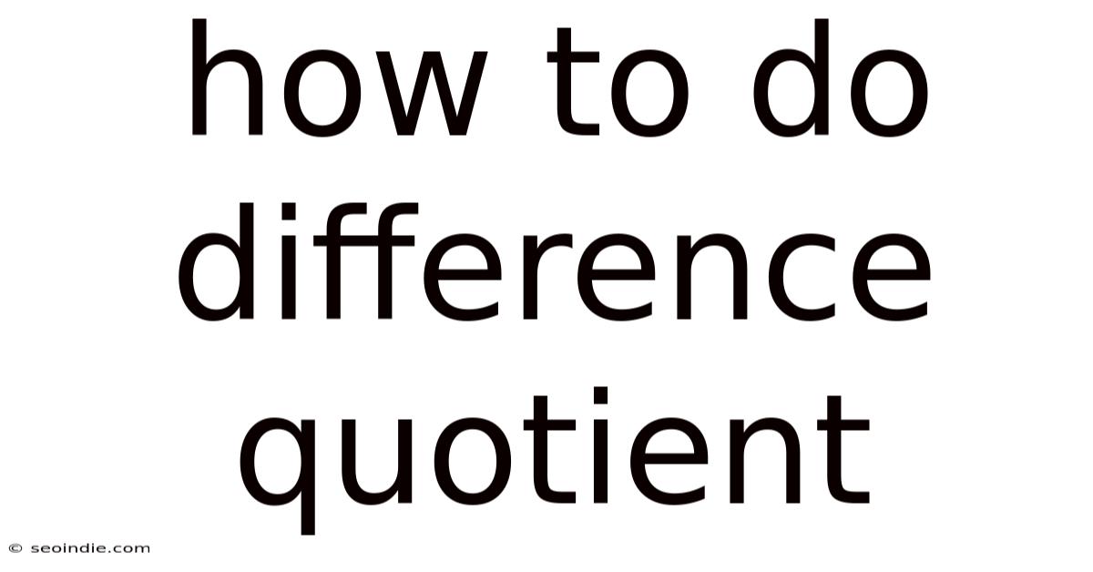 How To Do Difference Quotient