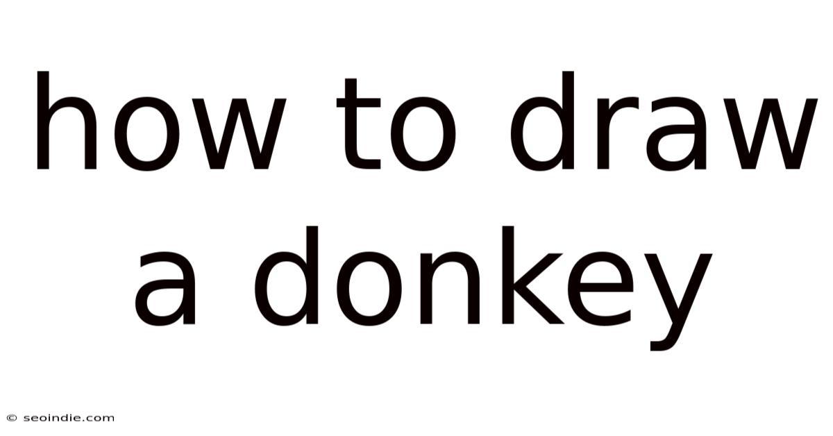 How To Draw A Donkey