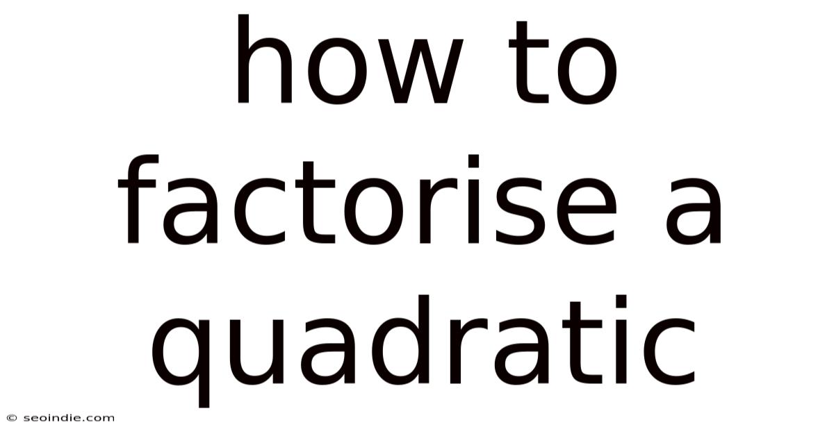 How To Factorise A Quadratic