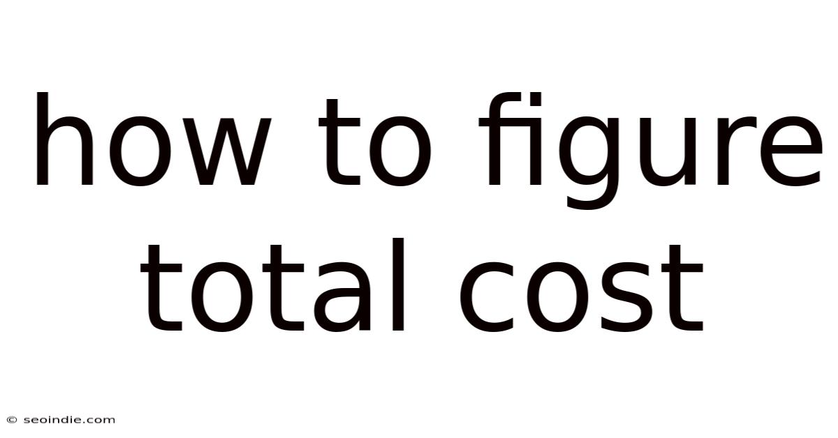 How To Figure Total Cost