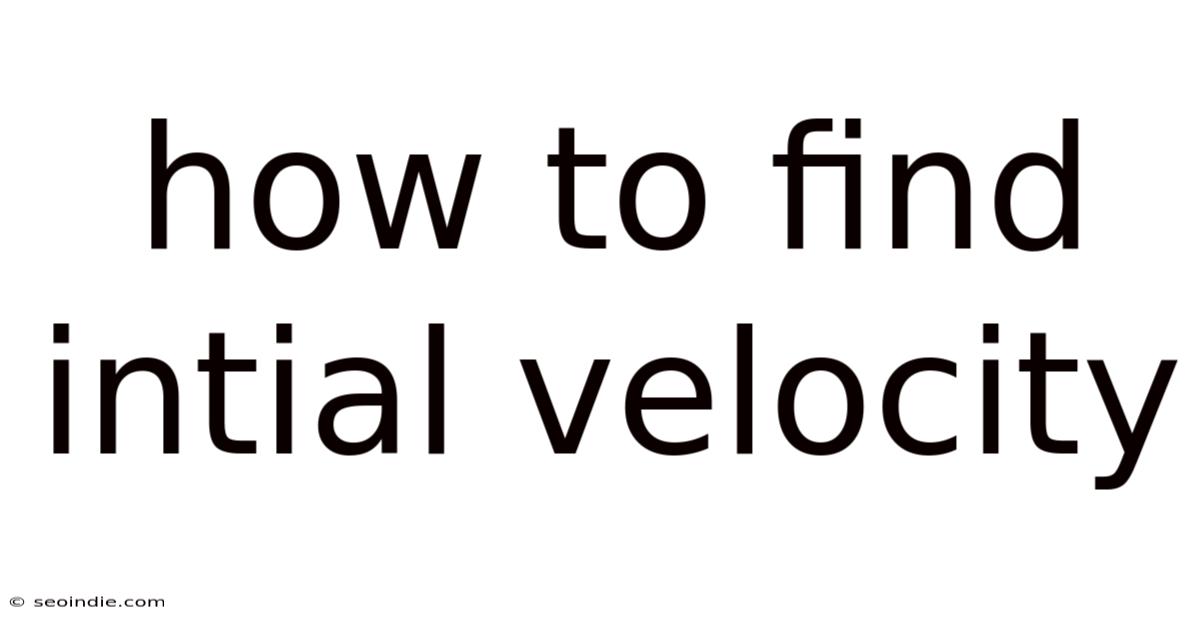 How To Find Intial Velocity