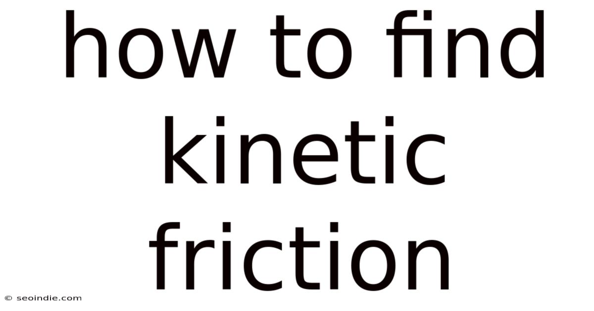How To Find Kinetic Friction
