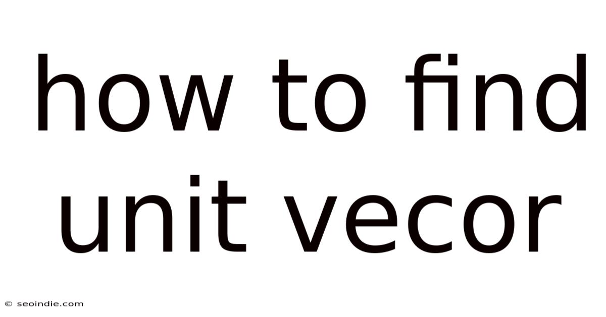 How To Find Unit Vecor