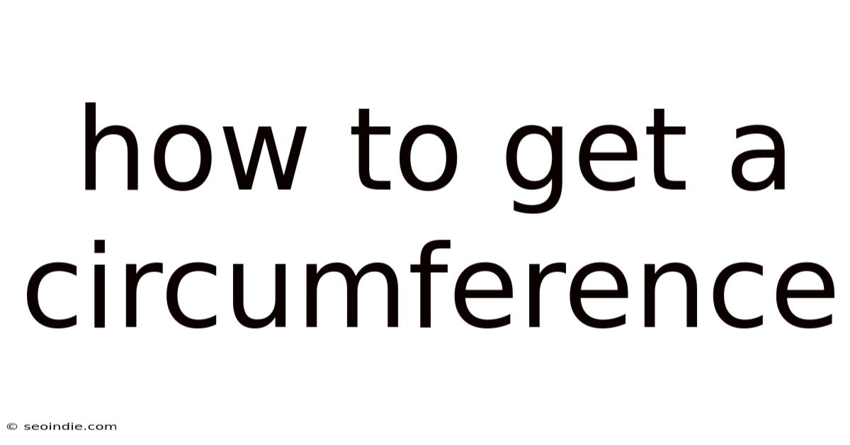 How To Get A Circumference