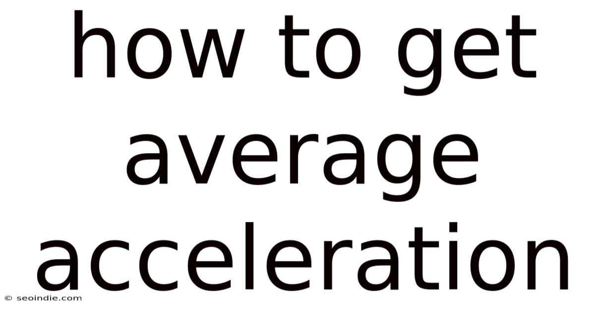 How To Get Average Acceleration