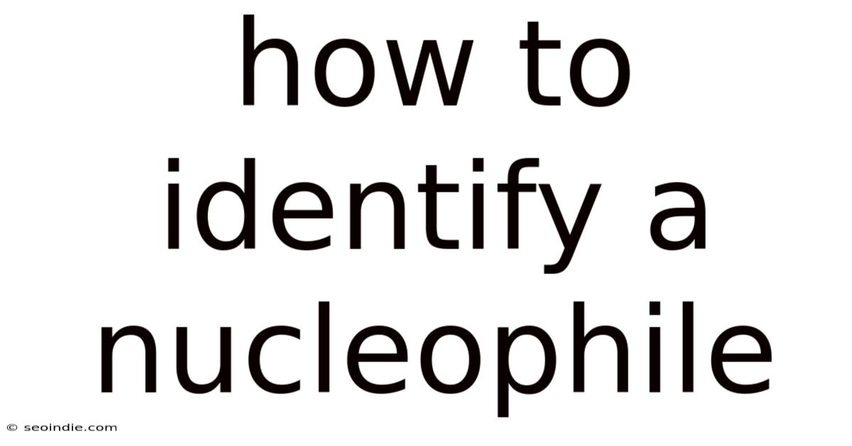 How To Identify A Nucleophile