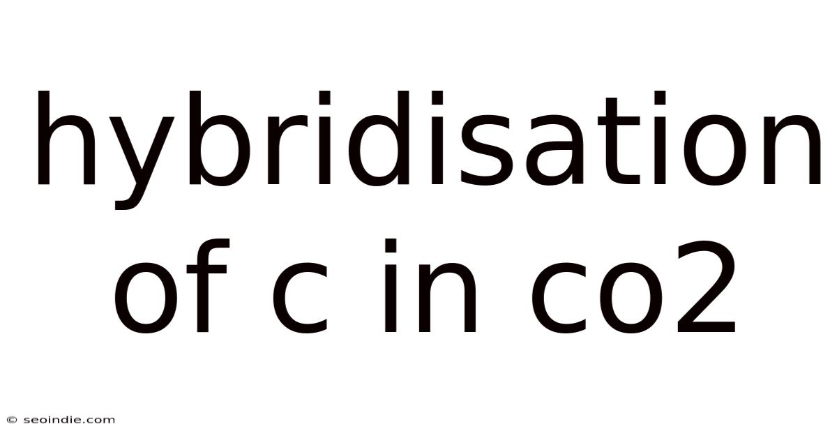 Hybridisation Of C In Co2