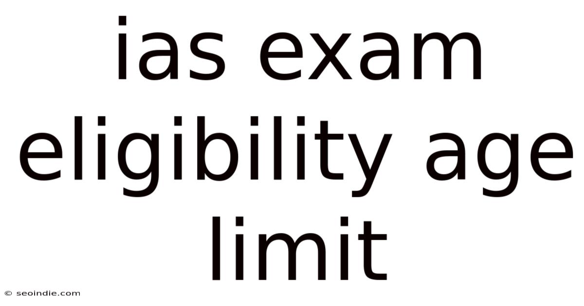 Ias Exam Eligibility Age Limit
