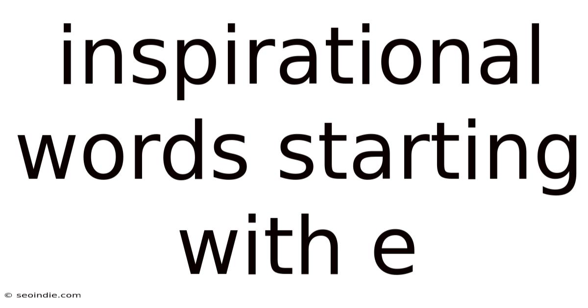 Inspirational Words Starting With E