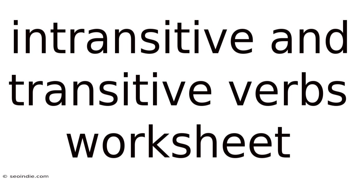 Intransitive And Transitive Verbs Worksheet
