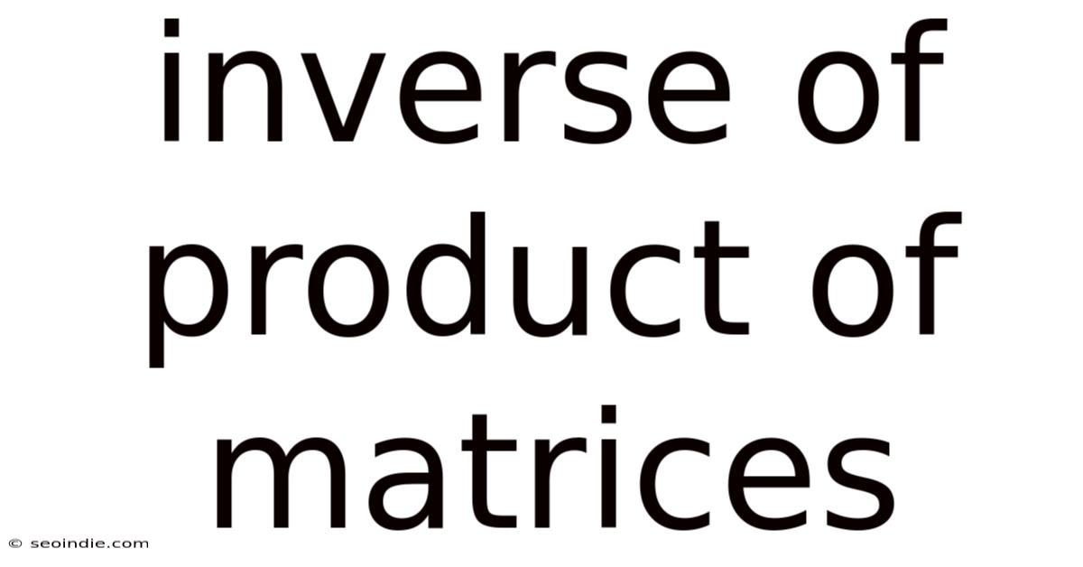 Inverse Of Product Of Matrices