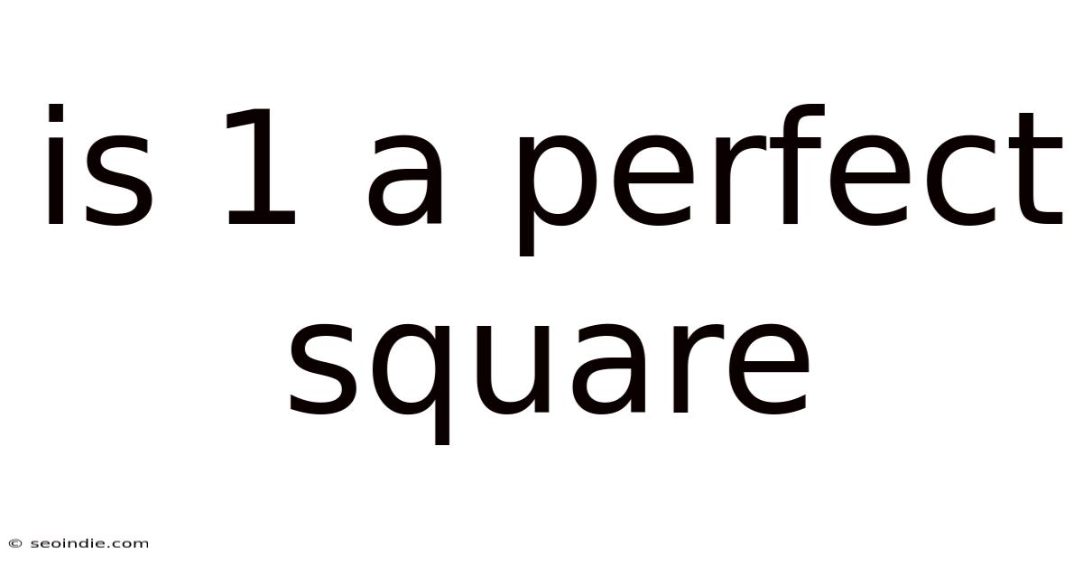 Is 1 A Perfect Square