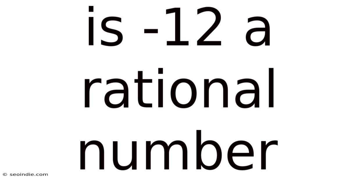 Is -12 A Rational Number